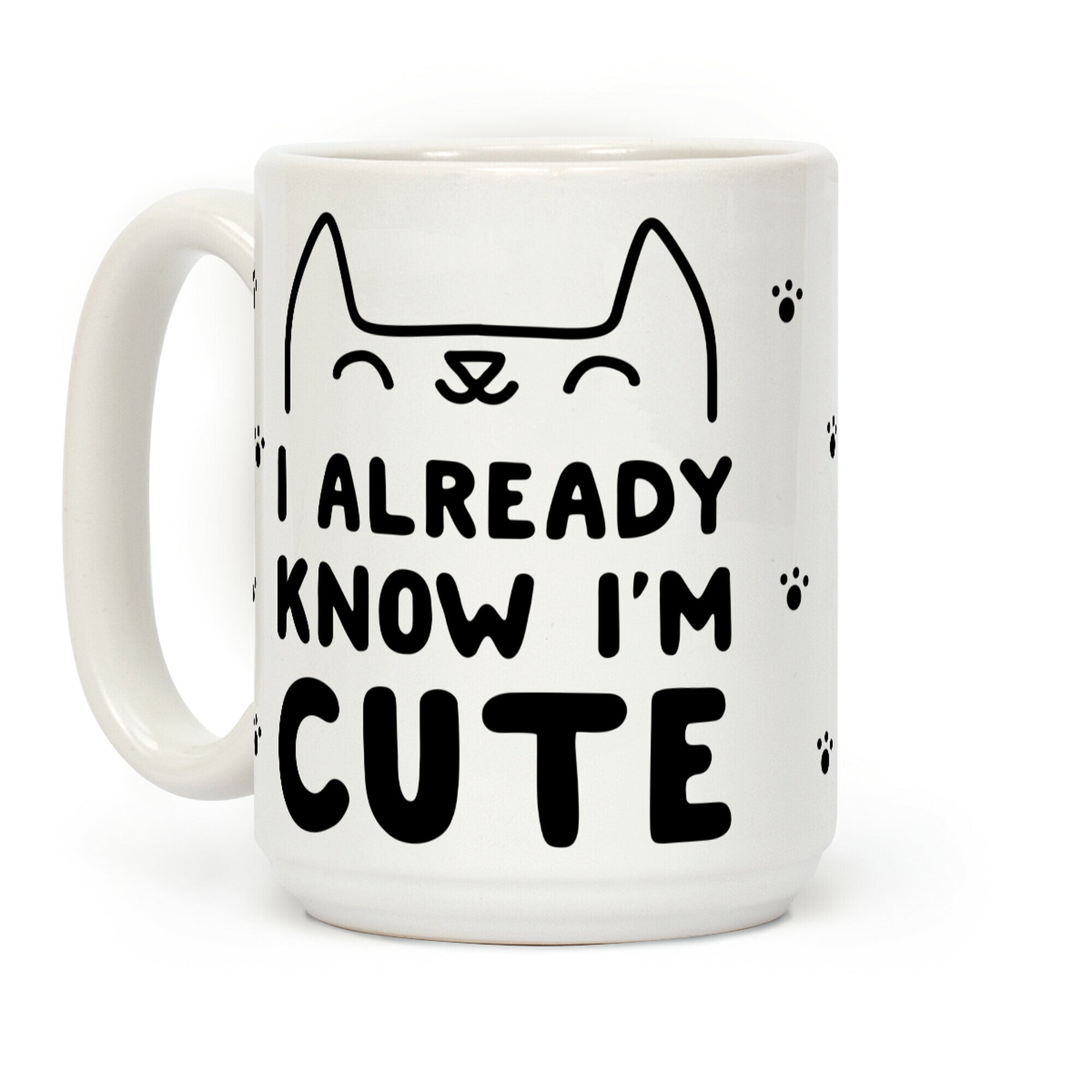 I Already Know I'm Cute Coffee Mug